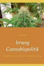 Irrweg Cannabispolitik af Heinz Duthel
