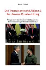 Die Transatlantische Allianz & ihr Ukraine Russland Krieg af Heinz Duthel